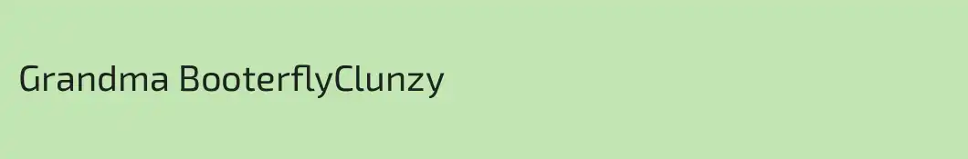 Grandma BooterflyClunzy
